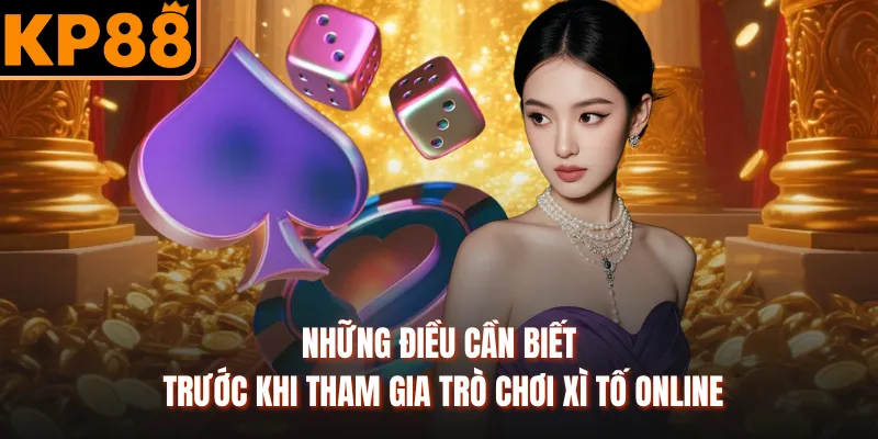 Những điều cần biết trước khi tham gia trò chơi xì tố online