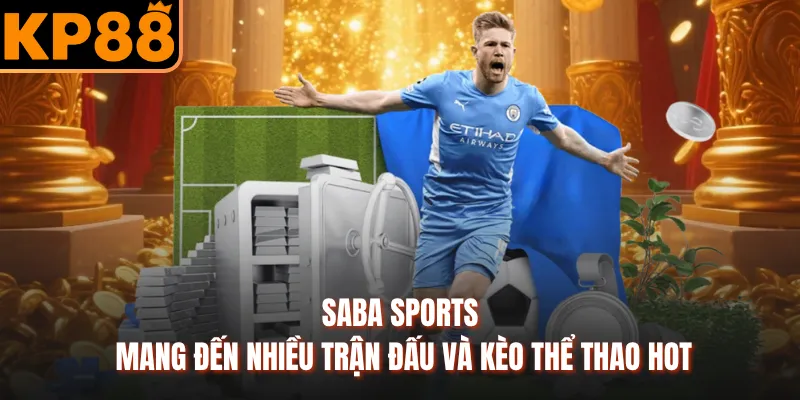 Trực tiếp các trận đấu ngay tại Saba Sports